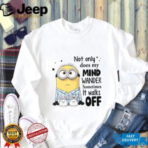 Not Only Does My Mind Wander Sometimes It Walks Off T Shirt