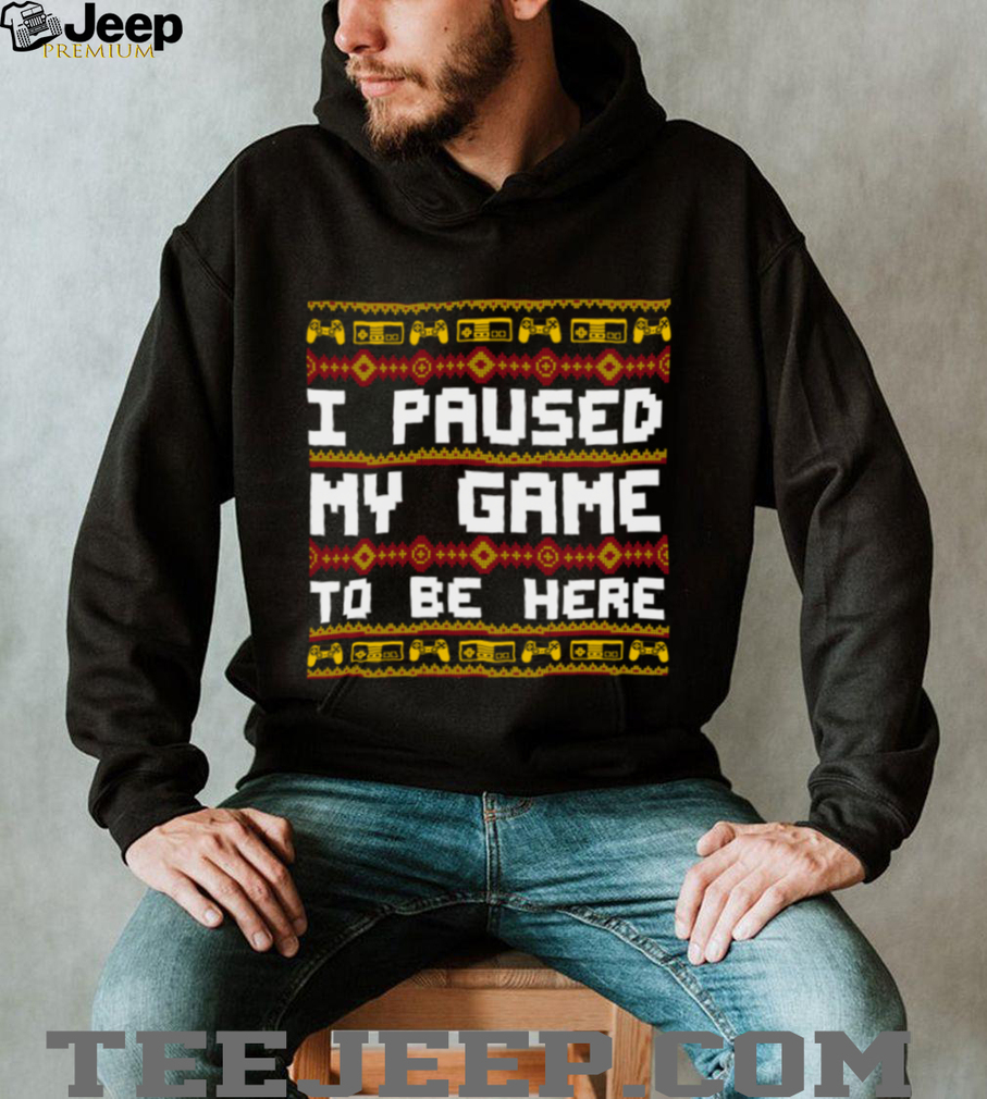 Official I Paused My Game To Be Here Christmas Hoodie Official I Paused My Game To Be Here Christmas Hoodie