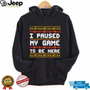 Official I Paused My Game To Be Here Christmas Hoodie