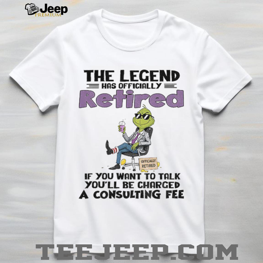 Officially Retired Grinch The Legend Has Officially Retired Officially Retired If You Want To Talk funny shirt Officially Retired Grinch The Legend Has Officially Retired Officially Retired If You Want To Talk funny shirt