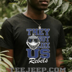 Ole Miss Rebels NCAA they not like us shirt Ole Miss Rebels NCAA they not like us shirt
