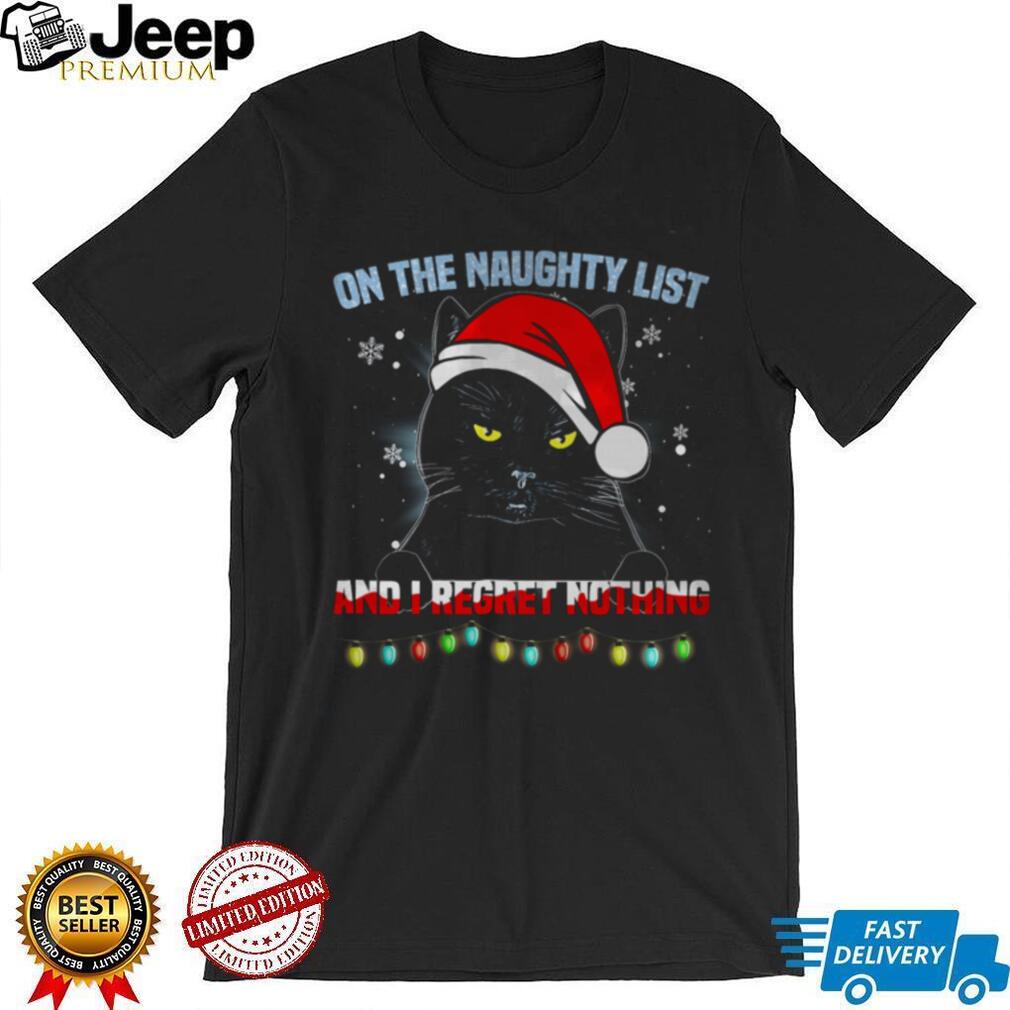 On The Naughty List And I Regret Nothing Cat Christmas T Shirt On The Naughty List And I Regret Nothing Cat Christmas T Shirt