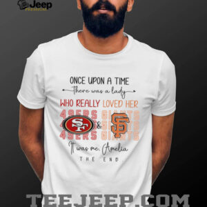 Once Upon A Time There Was A Lady Who Really Loved Her 49ers Gits 4sers Giants shirt