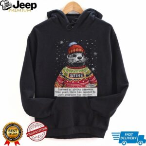 Opinions Steve Otter Christmas instead of giving presents this year shirt