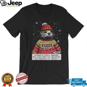 Opinions Steve Otter Christmas instead of giving presents this year shirt