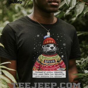 Opinions Steve Otter Christmas instead of giving presents this year shirt