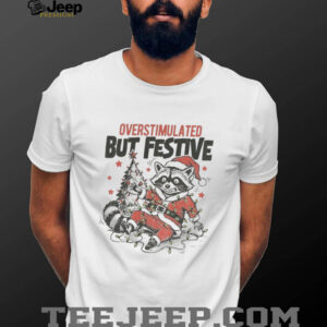 Overstimulated but festive Funny Raccoon vs Santa claus hat shirt