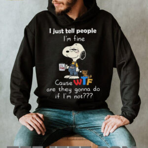 Peanuts Snoopy Cause WTF Are They Gonna Do If I’m Not Shirt