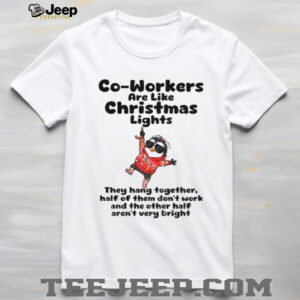 Penguin co workers are like christmas lights they hang together half of them don’t work Christmas shirt