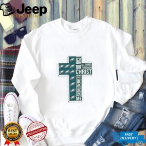 Philadelphia Eagles All Things Through I Can Do Christ Who Strengthens Me T shirt