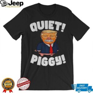 Piggy Trump Quiet Piggy funny anti Trump 2025 shirt