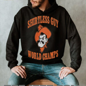 Pistol Pete Oklahoma State Cowboys football Shirtless Guy World Champs shirt