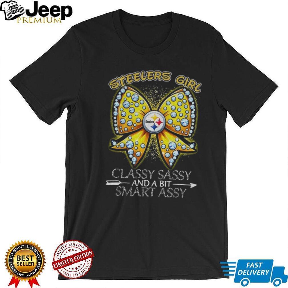 Pittsburgh Steelers Bow Steelers girl classy sassy and a bit smart assy shirt Pittsburgh Steelers Bow Steelers girl classy sassy and a bit smart assy shirt