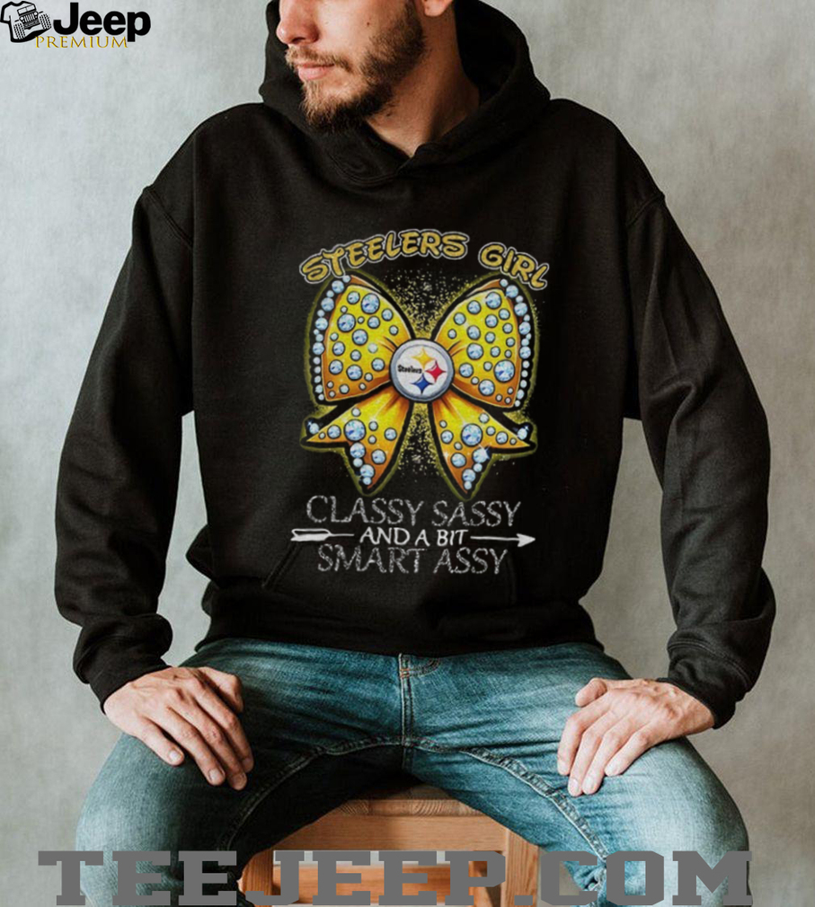 Pittsburgh Steelers Bow Steelers girl classy sassy and a bit smart assy shirt Pittsburgh Steelers Bow Steelers girl classy sassy and a bit smart assy shirt