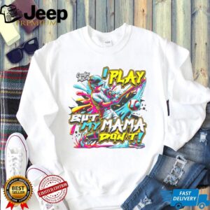 Play But My Mama Don't Performance Shirt