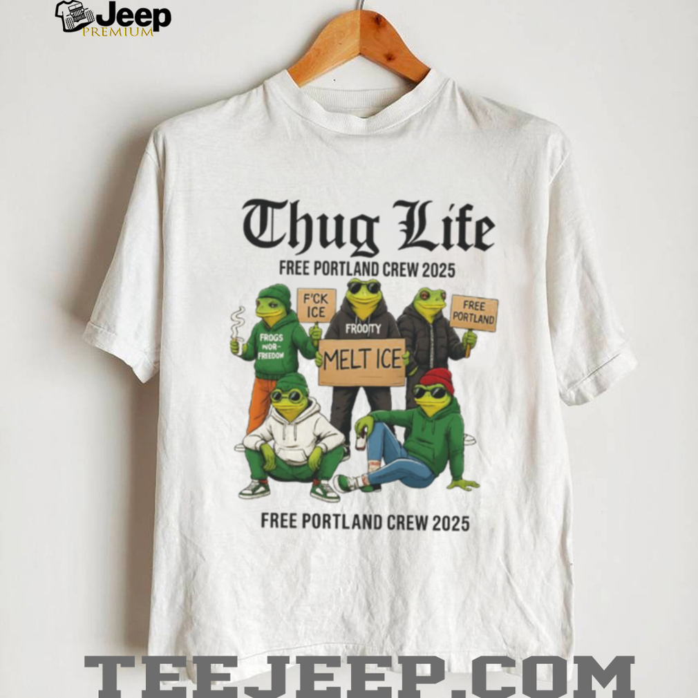 Portland Frog Thug Life Free Portland Crew 2025 Shirt Portland Frog Thug Life Free Portland Crew 2025 Shirt