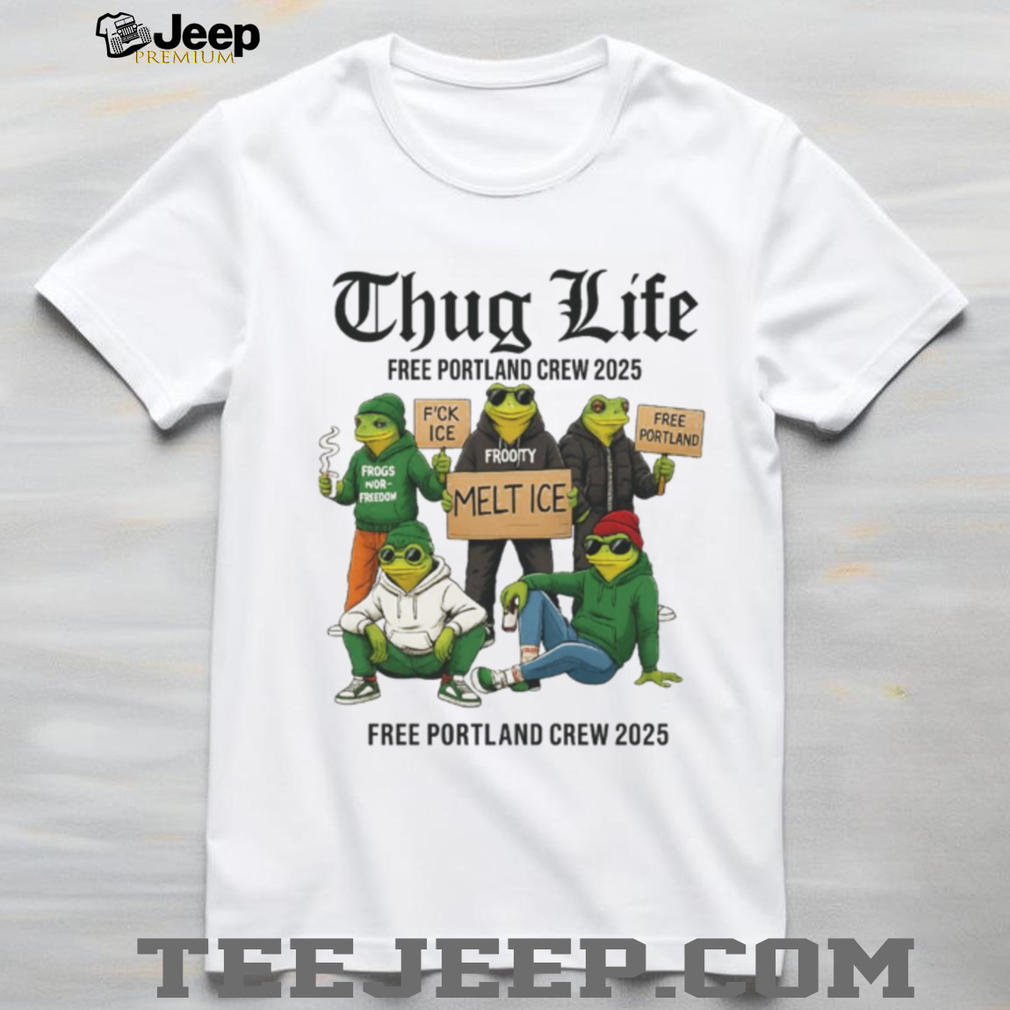 Portland Frog Thug Life Free Portland Crew 2025 Shirt Portland Frog Thug Life Free Portland Crew 2025 Shirt