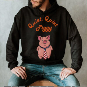 Quiet Quiet Piggy Political Commentary anti Misogyny shirt