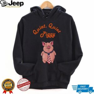 Quiet Quiet Piggy Political Commentary anti Misogyny shirt
