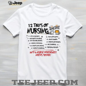 Raccoon 12 days of nursing and a nurse who really needs to pee shirt Raccoon 12 days of nursing and a nurse who really needs to pee shirt