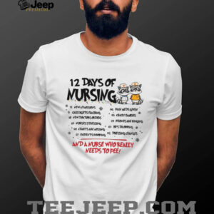 Raccoon 12 days of nursing and a nurse who really needs to pee shirt