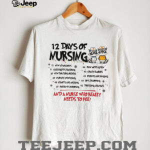 Raccoon 12 days of nursing and a nurse who really needs to pee shirt