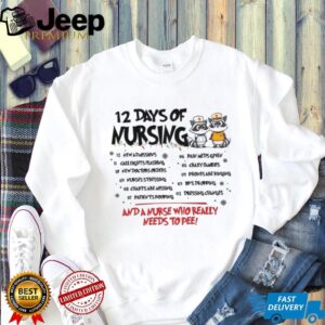 Raccoon 12 days of nursing and a nurse who really needs to pee shirt