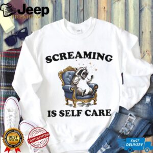 Raccoon screaming is self care shirt