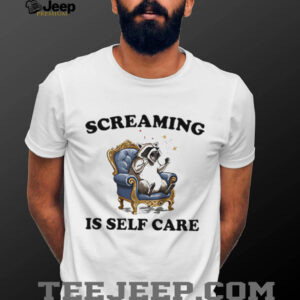 Raccoon screaming is self care shirt