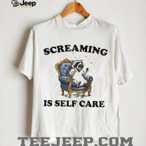 Raccoon screaming is self care shirt