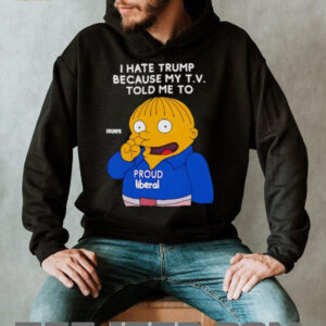 Ralph Wiggum I hate Trump because my TV told me to shirt