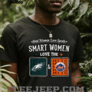 Real Women Love Sports, Smart Women Love the Eagles and Mets T Shirt