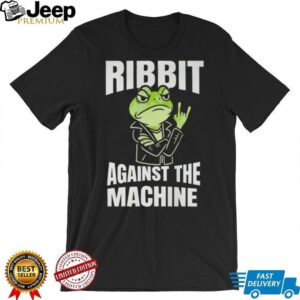 Ribbit Against The Machine Shirt