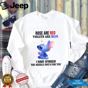 Rose Are Red Violets Are Blue I Have 5Finger The Middle One’s For You T Shirt