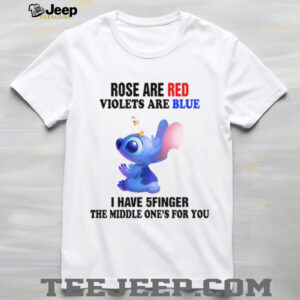 Rose Are Red Violets Are Blue I Have 5Finger The Middle One's For You T Shirt