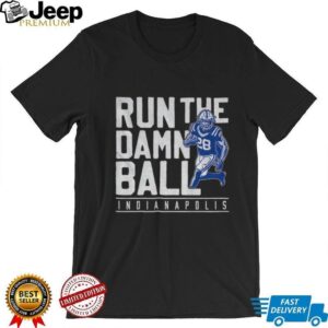 Run The Damn Ball Indianapolis Colts NFL Football 2025 shirt