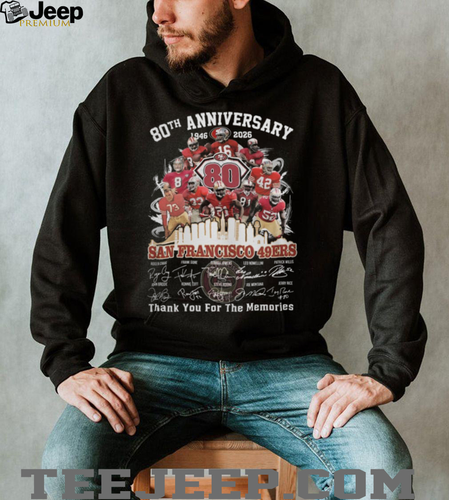 San Francisco 49ers 80th Anniversary 1946 2026 Thank You For The Memories Signatures T Shirt San Francisco 49ers 80th Anniversary 1946 2026 Thank You For The Memories Signatures T Shirt