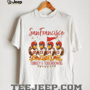 San Francisco 49ers Football American Football Turkey and Touchdowns Thankful Thanksgiving shirt