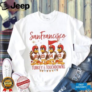 San Francisco 49ers Football American Football Turkey and Touchdowns Thankful Thanksgiving shirt