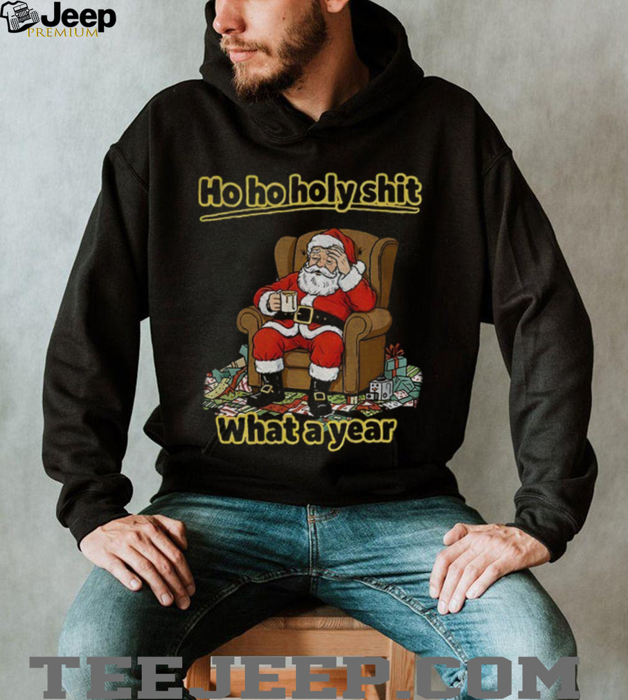 Santa Claus Ho Ho Holy shit what a year Merry Christmas shirt Santa Claus Ho Ho Holy shit what a year Merry Christmas shirt