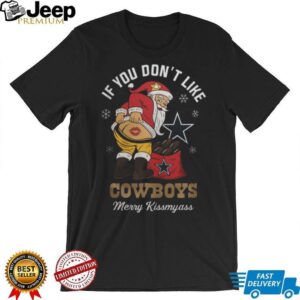 Santa Claus If You Don't Like Dallas Cowboys Merry Kissmyass T Shirt