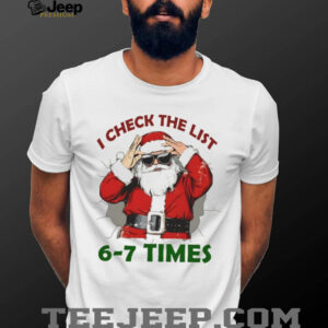 Santa Claus Six Seven I check the list 6 7 times Merry Christmas shirt