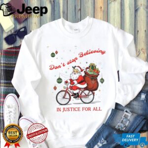 Santa Claus don’t stop Believing in Justice for all Santa Christmas shirt Santa Claus don’t stop Believing in Justice for all Santa Christmas shirt