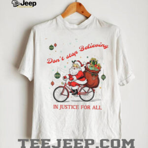 Santa Claus don’t stop Believing in Justice for all Santa Christmas shirt