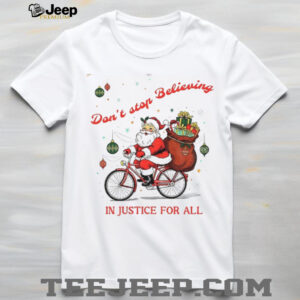 Santa Claus don’t stop Believing in Justice for all Santa Christmas shirt