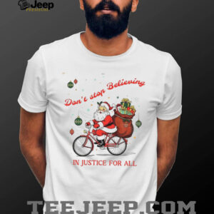 Santa Claus don’t stop Believing in Justice for all Santa Christmas shirt