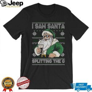 Santa Claus drinking beer Splitting G I saw Santa splitting the G Christmas shirt