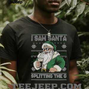 Santa Claus drinking beer Splitting G I saw Santa splitting the G Christmas shirt