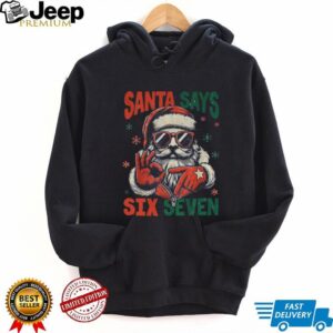 Santa Says Six Seven Funny 6 7 Xmas t shirt