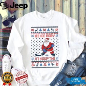 Santa ice ice baby its hockey time ugly Christmas shirt